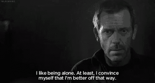 a man says i like being alone at least i convince myself that i 'm better off that way ..