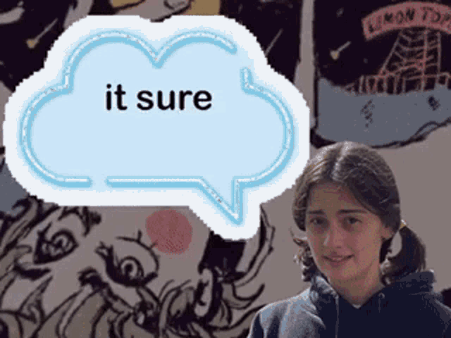 a girl with a speech bubble that says " it sure "