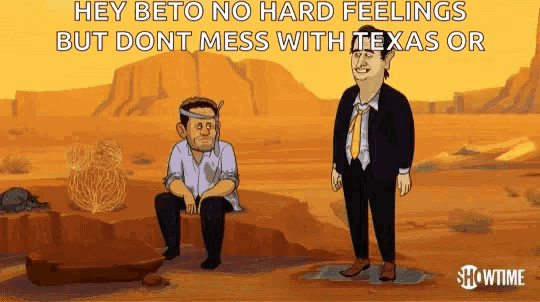 a cartoon of two men in the desert with the caption hey beto no hard feelings but dont mess with texas or