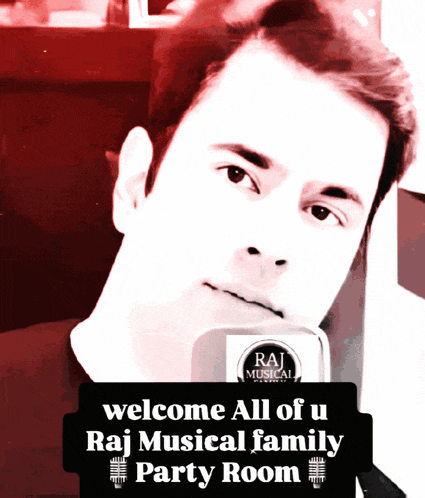 a picture of a man with the words welcome all of u raj musical family party room below him