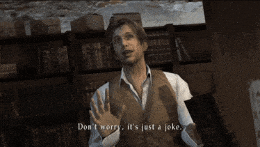 a man in a vest says " don t worry it 's just a joke "