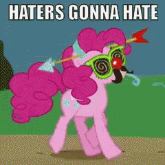 a pink pony wearing sunglasses and a mustache with the words haters gonna hate