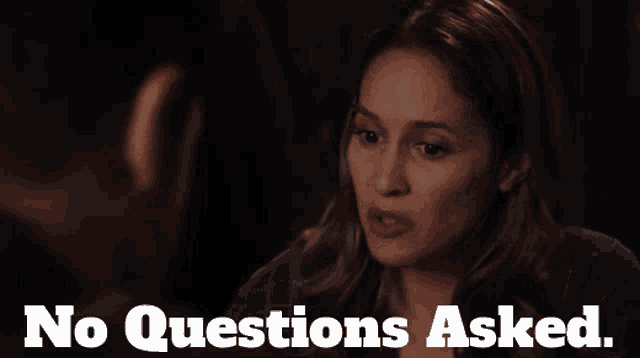 a woman talking to a man with the words " no questions asked " below her
