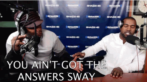 Sway Kanye West GIF - Sway Kanye West You Aint Got The Answers Sway GIFs