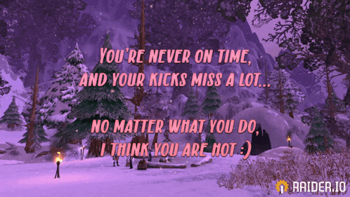 a poster that says you 're never on time and your kicks miss a lot and no matter what you do i think you are hot