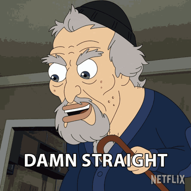 a cartoon of an old man holding a cane with the words damn straight below him