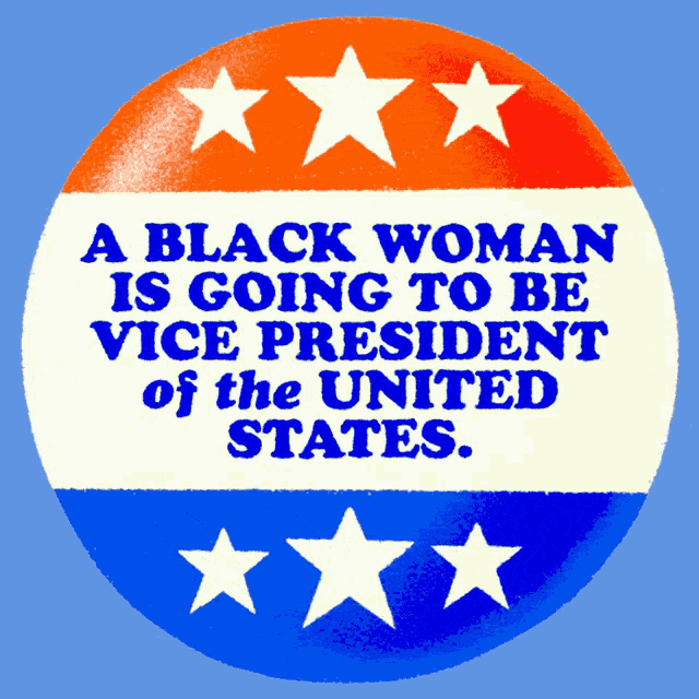 a red white and blue button that says a black woman is going to be vice president of the united states