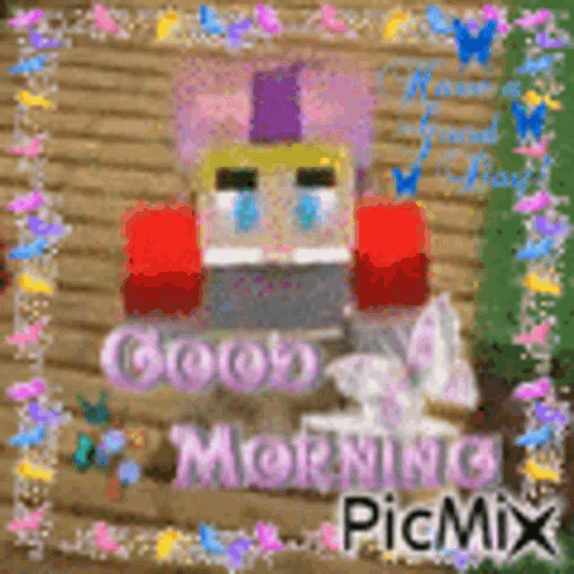 a picture of a minecraft character with the words `` good morning '' written on it