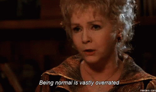 Being Normal Is Vastly Overrated GIF - Normal Beingnormalisvastlyoverrated Overrated GIFs