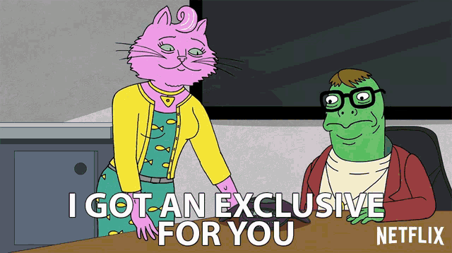 a cartoon of a pink cat and a green frog saying i got an exclusive for you on netflix