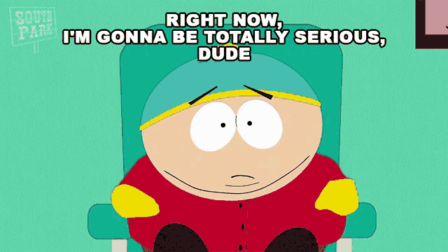 a cartoon character with the words right now i 'm gonna be totally serious dude below him
