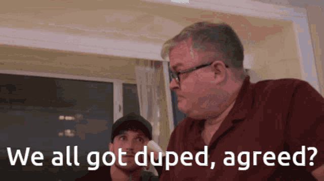 Duped We All Got Duped GIF - Duped We All Got Duped Agreed GIFs