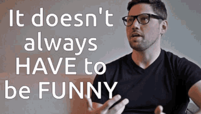 Known Issue It Doesnt Have To Be Funny GIF - Known Issue It Doesnt Have To Be Funny Funny GIFs