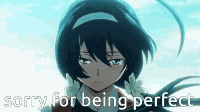 a picture of a girl with the words " sorry for being perfect " on the bottom