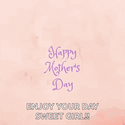 a mother 's day greeting card with flowers and the words happy mother 's day enjoy your day sweet girl