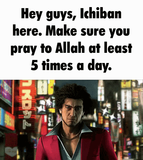 a man in a red suit says hey guys ichiban here make sure you pray to allah at least five times a day