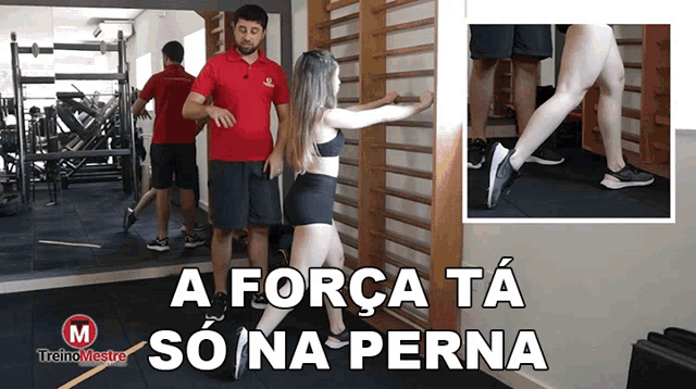 a man in a red shirt is standing next to a woman in a gym with the words a força ta so na perna