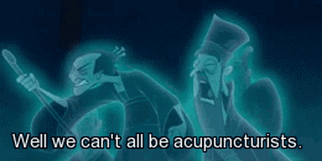 a cartoon of two men with the words well we can 't all be acupuncturists below them