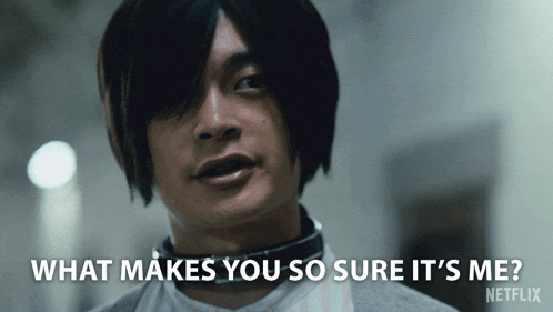 a man is asking what makes you so sure it 's me from netflix