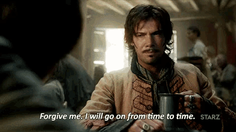 a man is holding a cup and saying " forgive me i will go on from time to time starz "