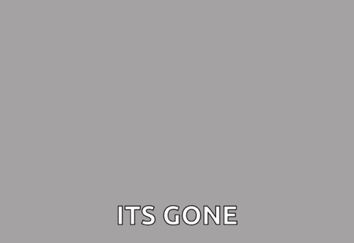 a gray background with the words `` it 's gone '' written on it
