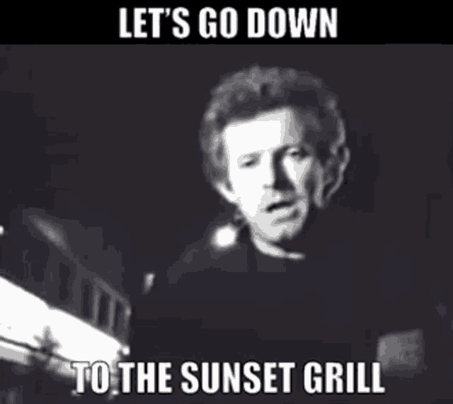Don Henley Sunset Grill GIF - Don Henley Sunset Grill Lets Go Down GIFs