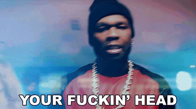 a man says your fuckin ' head in a video