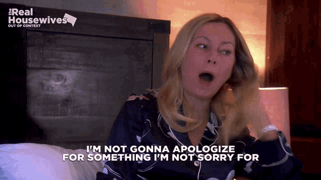 a woman says i 'm not gonna apologize for something i 'm not sorry for on the screen