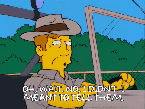 a cartoon character says oh wait no i didn t i meant to tell them