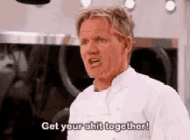 a man in a chef 's uniform is yelling at someone and says get your shit together .