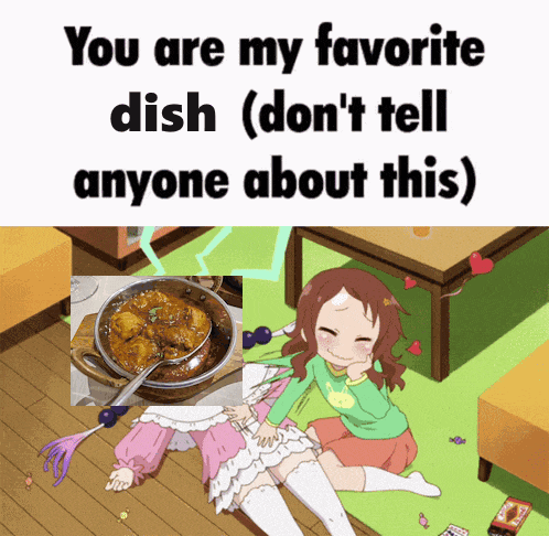 a girl laying on the floor with a picture of a pot of food and the words " you are my favorite dish ( don 't tell