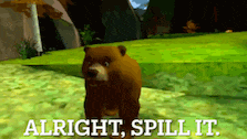a bear in a video game with the words alright spill it