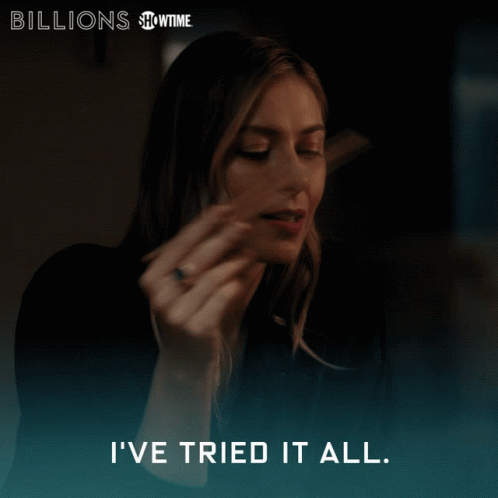 Ive Tried It All Billions GIF - Ive Tried It All Billions I Have Tried Everything GIFs
