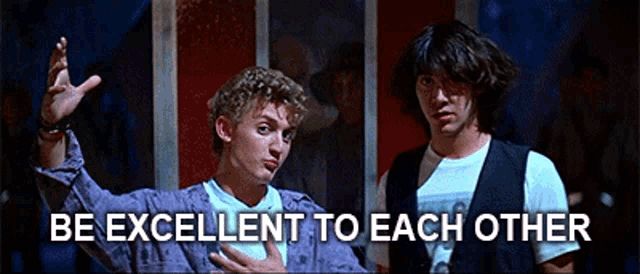 two young men are standing next to each other with the words be excellent to each other on the bottom