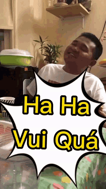 a man with a speech bubble that says ha ha vui quá