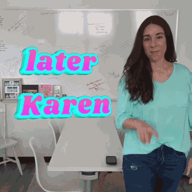 a woman is standing in front of a white board with the words later karen on it