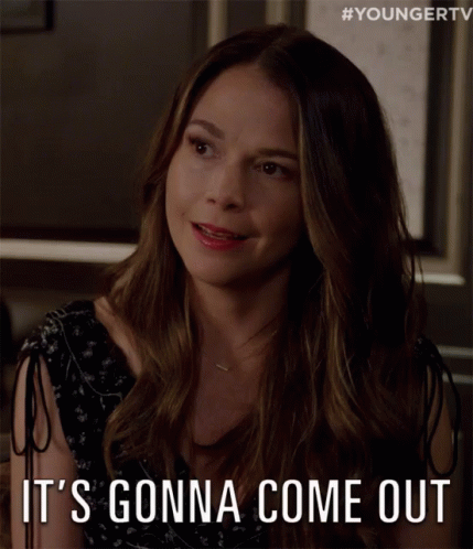 Its Gonna Come Out Liza Miller GIF - Its Gonna Come Out Liza Miller Sutton Foster GIFs