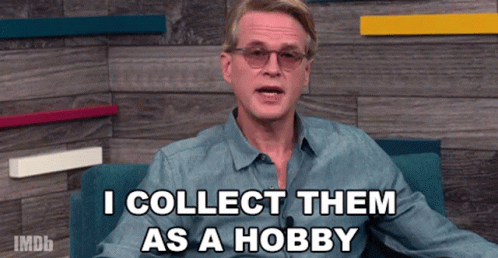 I Collect Them As A Hobby Hobby GIF - I Collect Them As A Hobby Hobby Collections GIFs