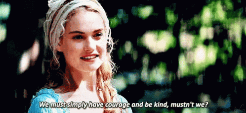 a woman says we must simply have courage and be kind mustn 't we ?