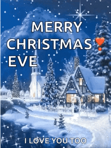 a merry christmas eve greeting card with a snowy scene and the words `` i love you too ''