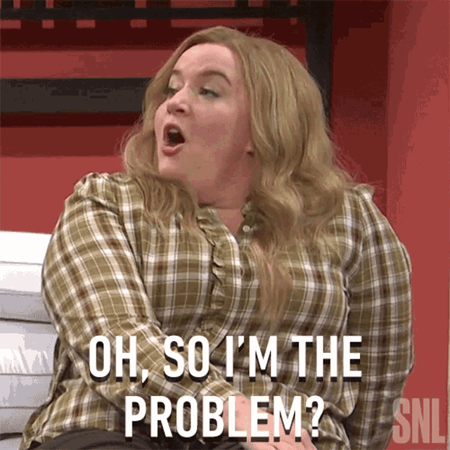 Oh So Im The Problem Denise GIF - Oh So Im The Problem Denise Saturday Night Live GIFs