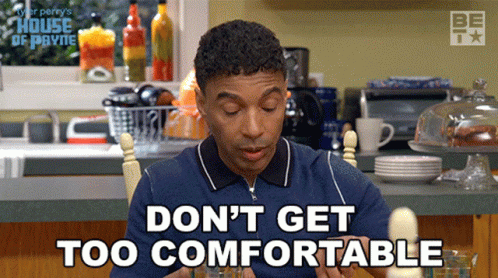 Dont Get Too Comfortable Cj Payne GIF - Dont Get Too Comfortable Cj Payne House Of Payne GIFs