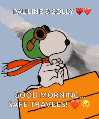 a cartoon of snoopy wearing a pilot 's helmet and goggles says good morning safe travels .