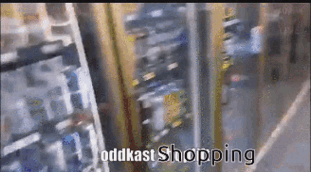 a blurry picture of a store with the words oddkast shopping in the corner