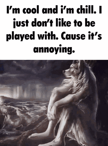 a painting of a wolf with the words i 'm cool and i 'm chill i just don 't like to be