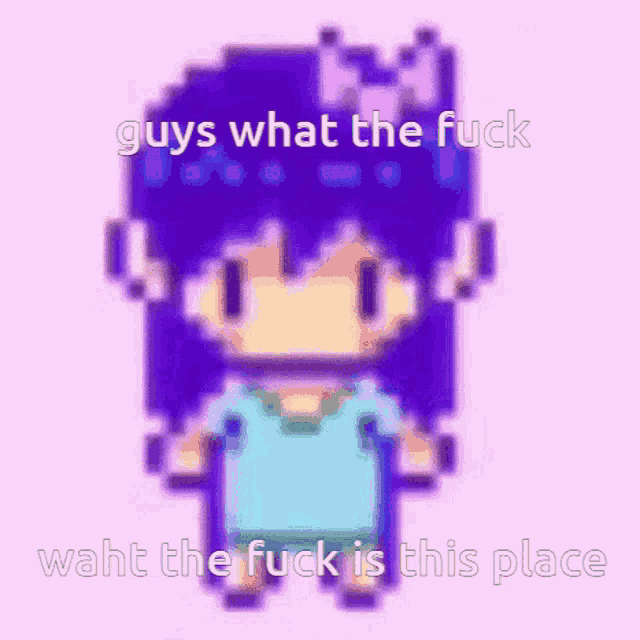 a pixel art of a girl with purple hair and the words guys what the fuck waht the fuck is this place .
