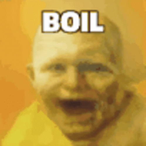 Boil Baby GIF - Boil Baby Lol Funny GIFs