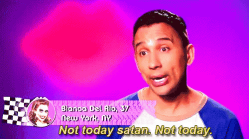 Not Today Satan. Not Today. GIF - Ru Pauls Drag Race Drag Queen Bianca Del Rio GIFs