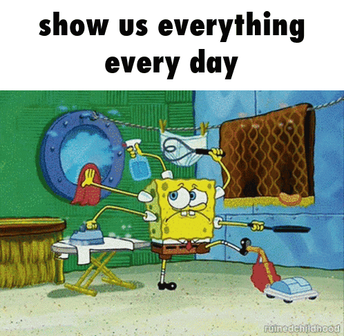 Spongebob Squarepants Show Us Everything Every Day GIF - Spongebob Squarepants Spongebob Show Us Everything Every Day GIFs