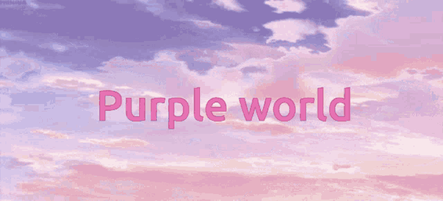 purple world is written in pink letters on a cloudy sky